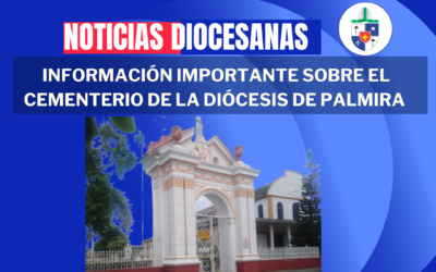 Información Importante sobre el Cementerio de la Diócesis de Palmira