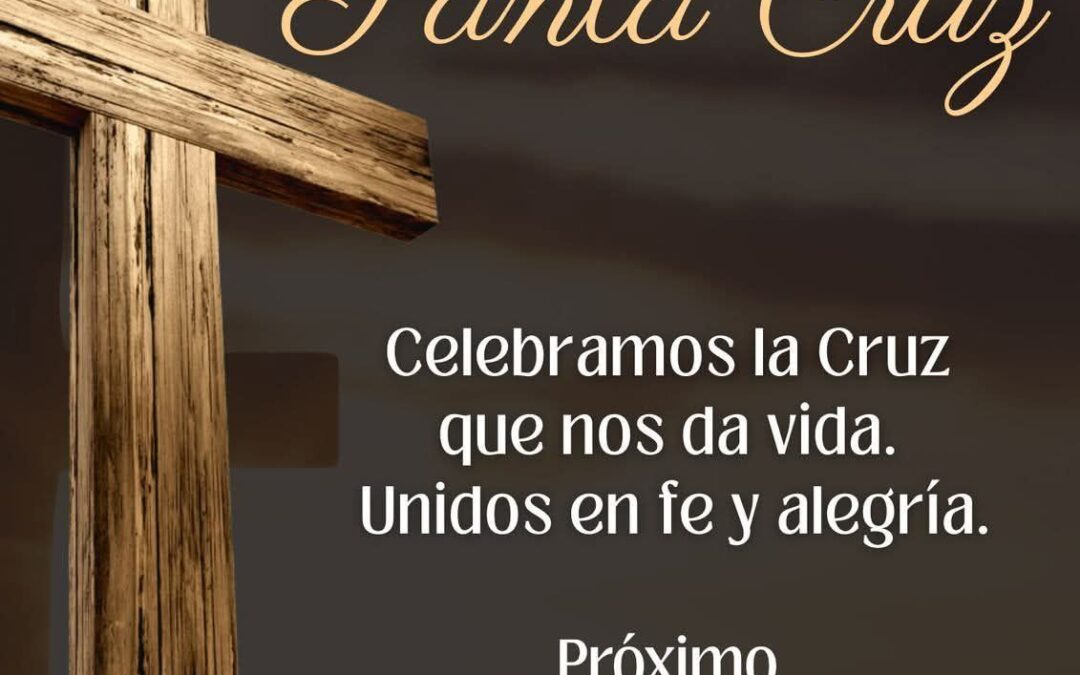 Celebremos juntos la fiesta de la Santa Cruz!!