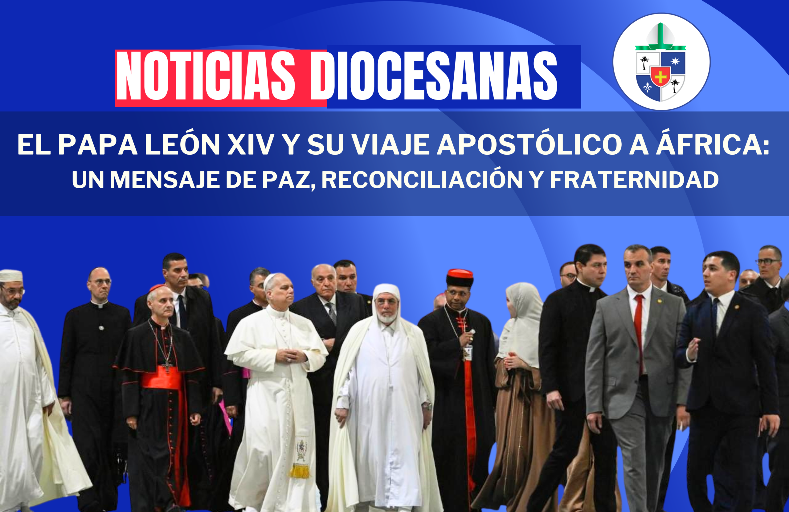 EL PAPA LEÓN XIV INICIA SU VIAJE APOSTÓLICO A ÁFRICA: UN MENSAJE DE PAZ, RECONCILIACIÓN Y FRATERNIDAD
